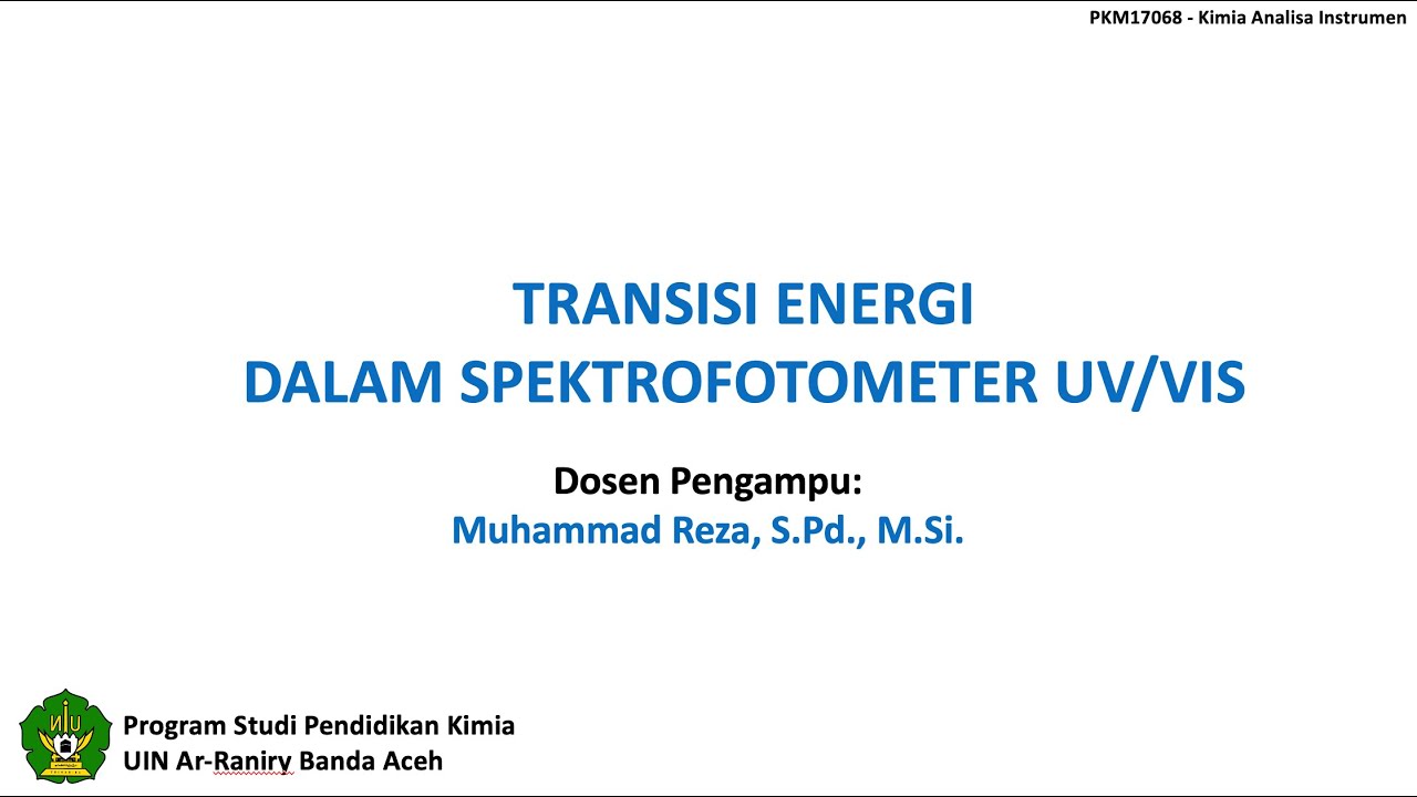 Lecture 4 - Kimia Analisa Instrumen: Energi Transisi dalam Spektrofotometer UV Vis