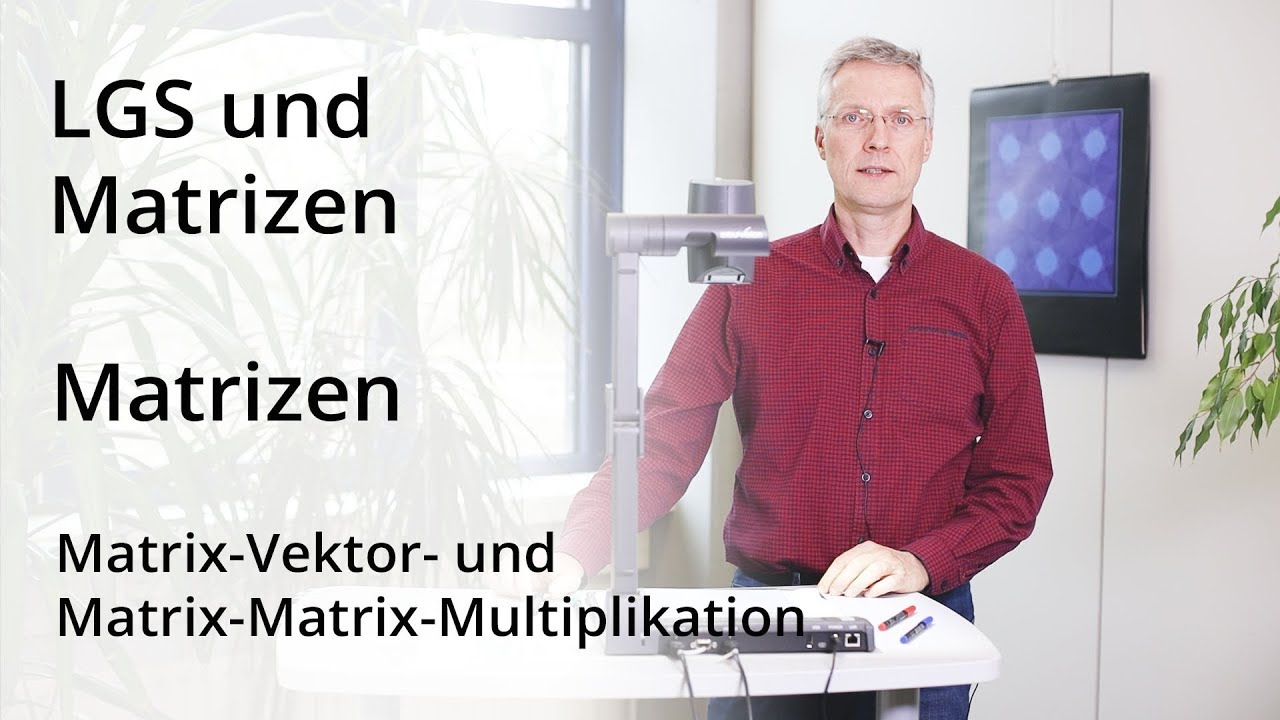 LGS und Matrizen - Matrix-Vektor- und Matrix-Matrix-Multiplikation