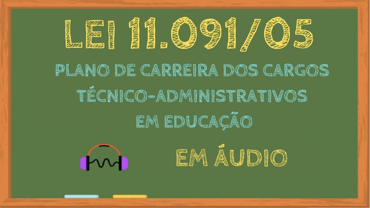 Lei 11091/05 ‐ Plano de Carreira dos Cargos T&eacute;cnico-Administrativos em Educa&ccedil;&atilde;o #LEG163