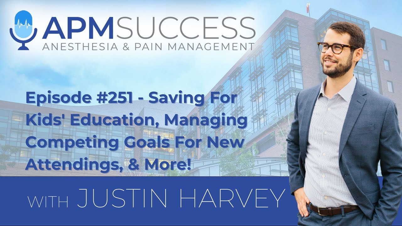 Saving For Kids' Education, Managing Competing Goals For New Attendings, & More!