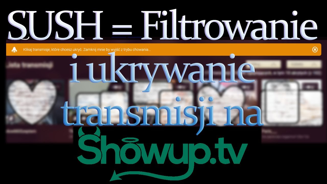 SUSH = Filtrowanie i ukrywanie transmisji na showup.tv | Poradnik | UserScript | Fapka Pomaga