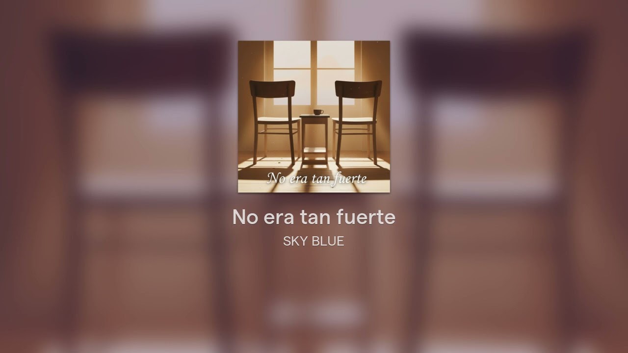 No era tan fuerte(Audio) Sky Blue