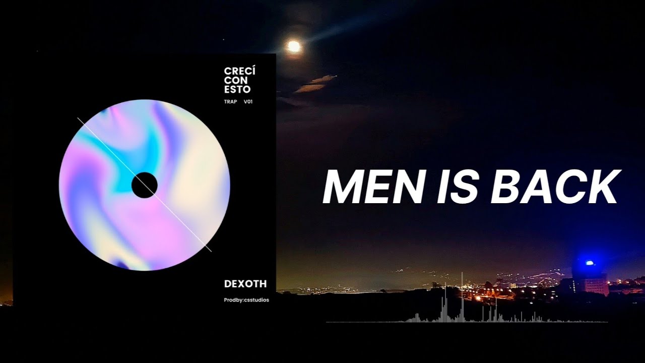 Dexoth-MEN IS BACK
