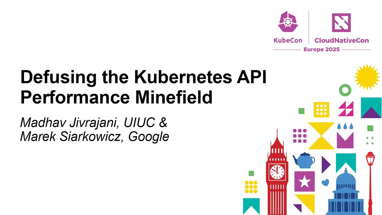 Defusing the Kubernetes API Performance Minefield - Madhav Jivrajani & Marek Siarkowicz