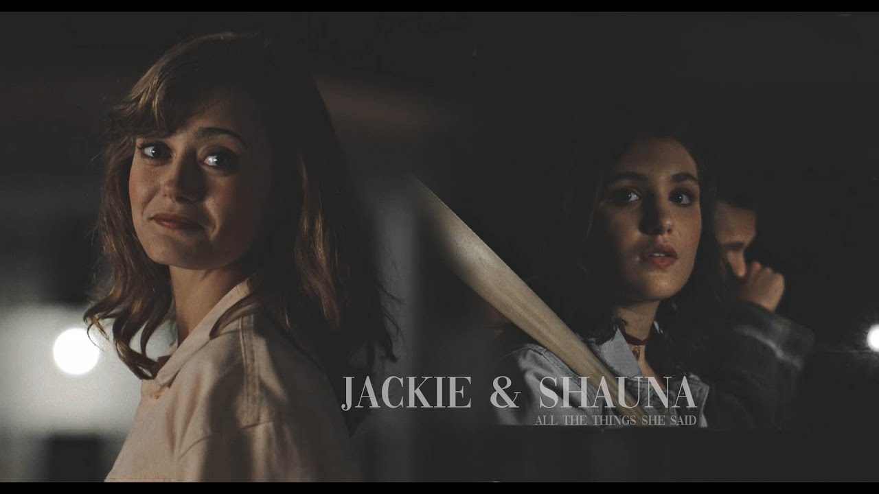 [all the things she said] jackie & shauna