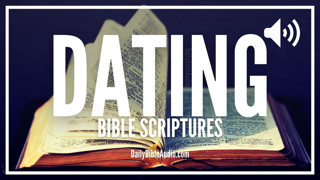 Bible Verses About Dating | What Does The Bible 'Really' Say About Dating (Scriptures On Dating)