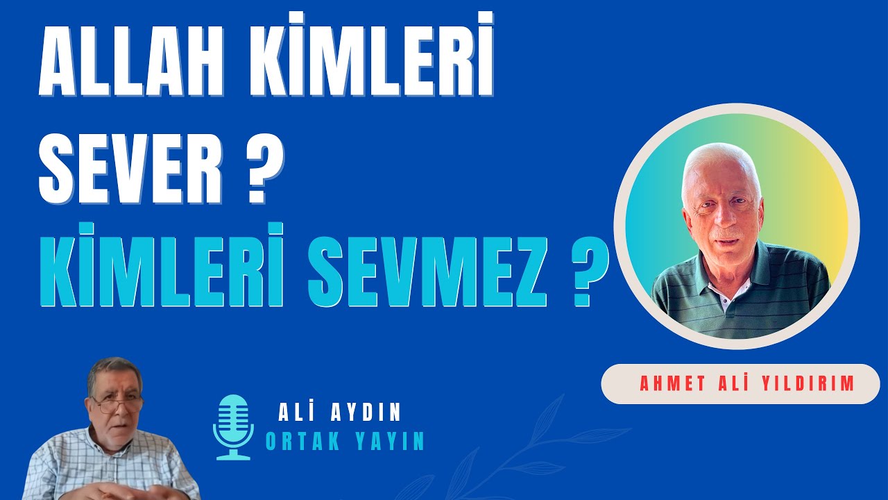 Allah kimleri sever , kimleri sevmez ? &Ali Aydın