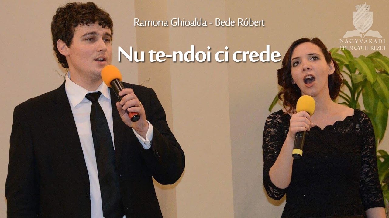 Ramona Ghioalda & Bede Róbert - Nu te-ndoi ci crede