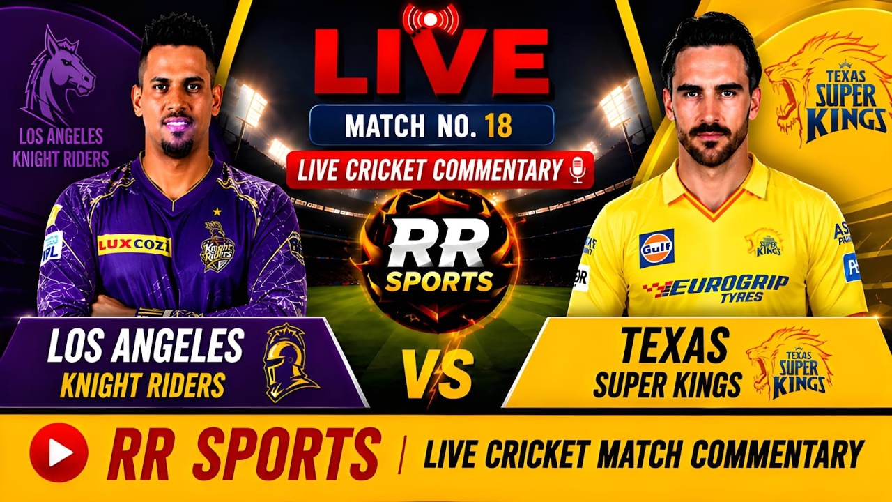 TSK LAKR vs Live | Los Angeles Knight Riders vs Texas Super King| Match 18 | Major Leag | RR Sport