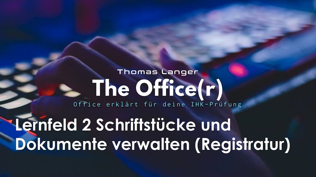 LF 2 Schriftstücke und Dokumente verwalten