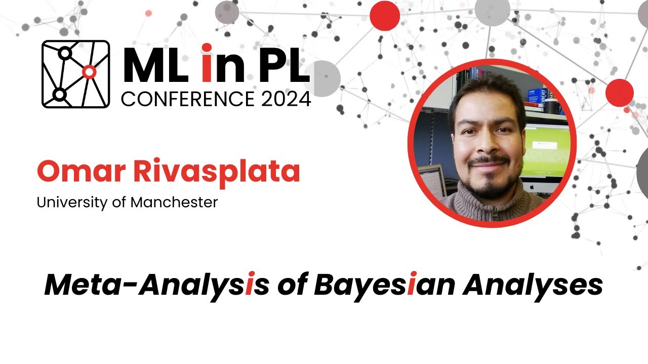 Omar Rivasplata - Meta-analysis of Bayesian Analyses | ML in PL 2024