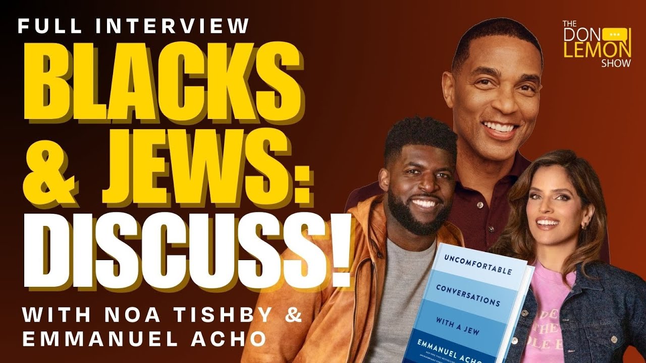 Noa Tishby & Emmanuel Acho Talk Anti-Semitism and the Crisis in Gaza | The Don Lemon Show