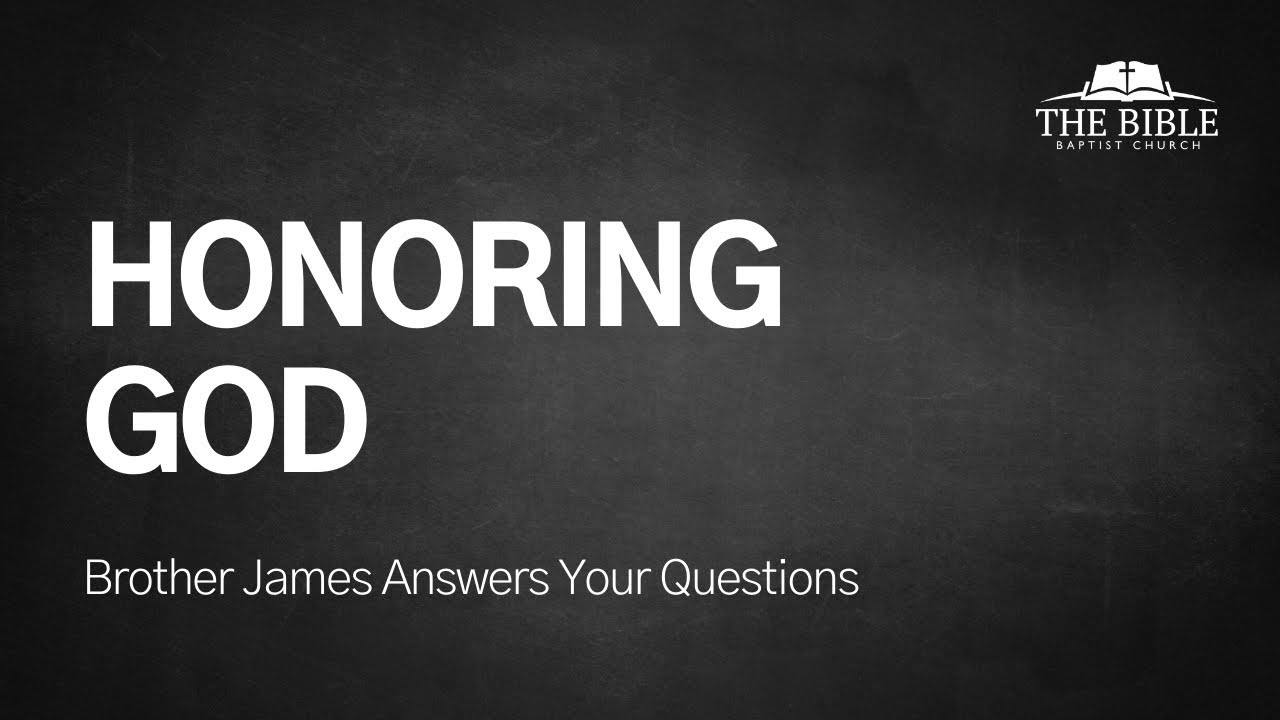 Honoring God | Brother James Answers Your Questions - Lesson 3
