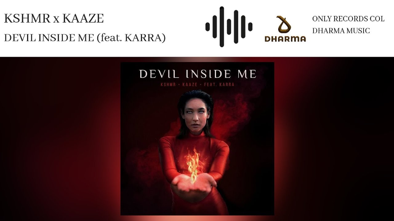 KSHMR x KAAZE - Devil Inside Me (feat. KARRA)