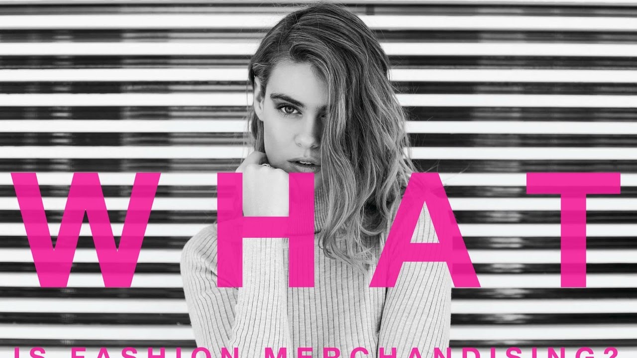 What is Fashion Merchandising?