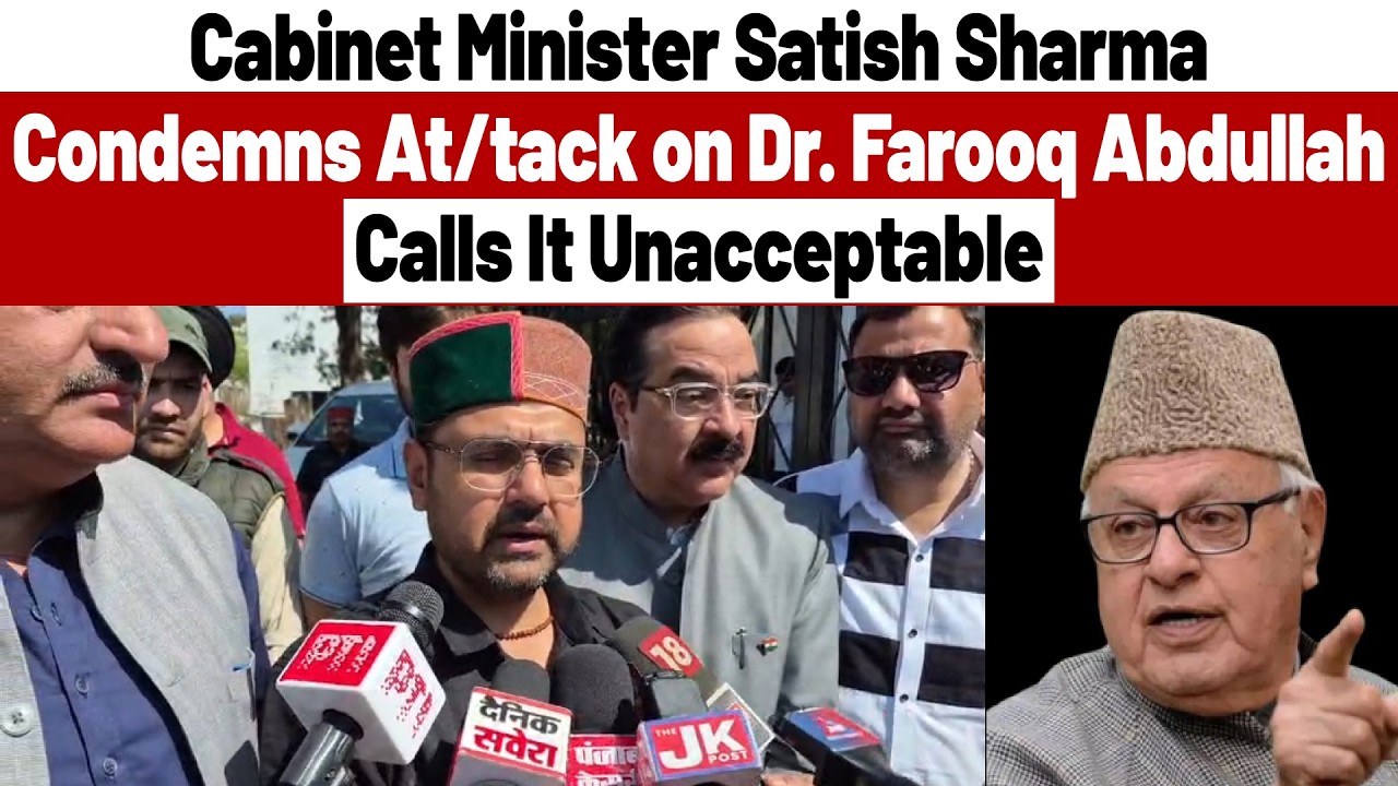 Cabinet Minister Satish Sharma Condemns At/tack on Dr. Farooq Abdullah, Calls It Unacceptable