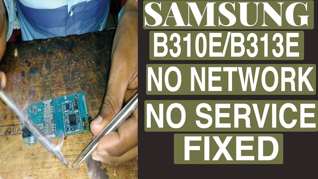 Samsung b310e/b313e No Service/No Network solution .......