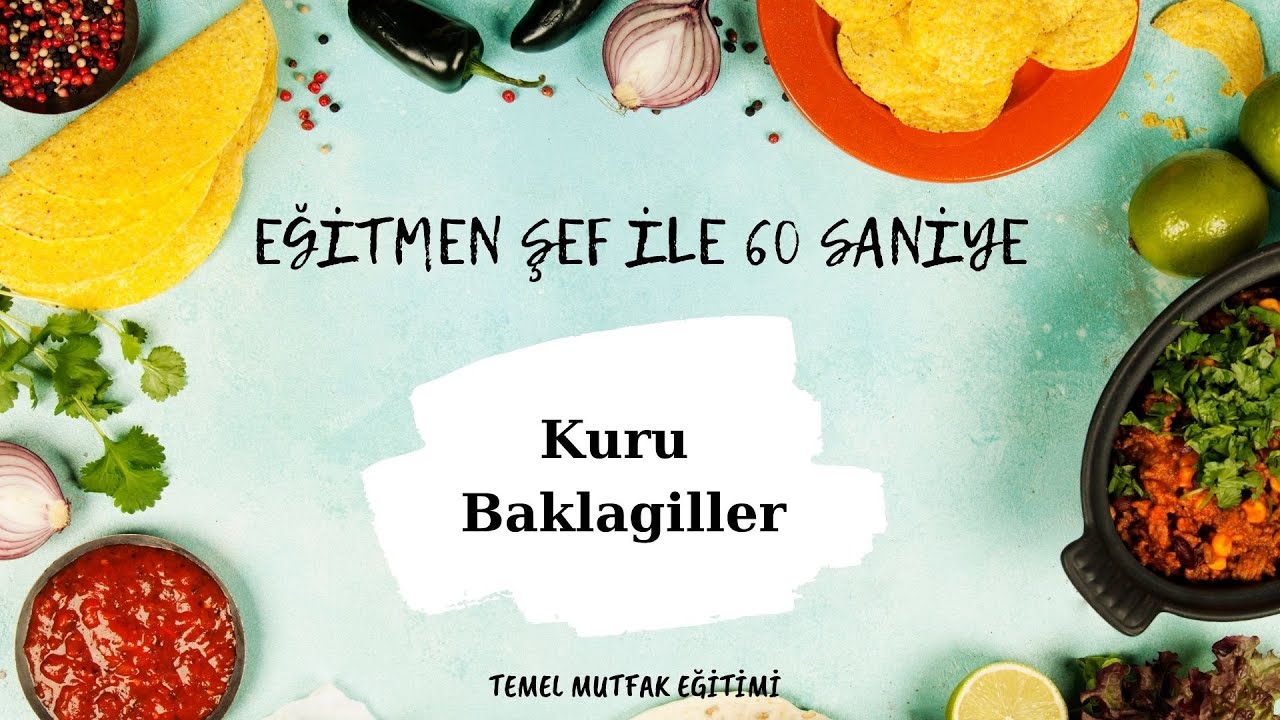 KURU BAKLAGİLLER NELERDİR? - Temel Mutfak Eğitimi Serisi #42