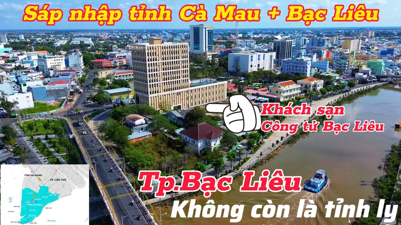 Tỉnh Bạc Liêu sáp nhập tỉnh Cà Mau | Nhìn toàn cảnh Tp.Bạc Liêu không còn là tỉnh lỵ