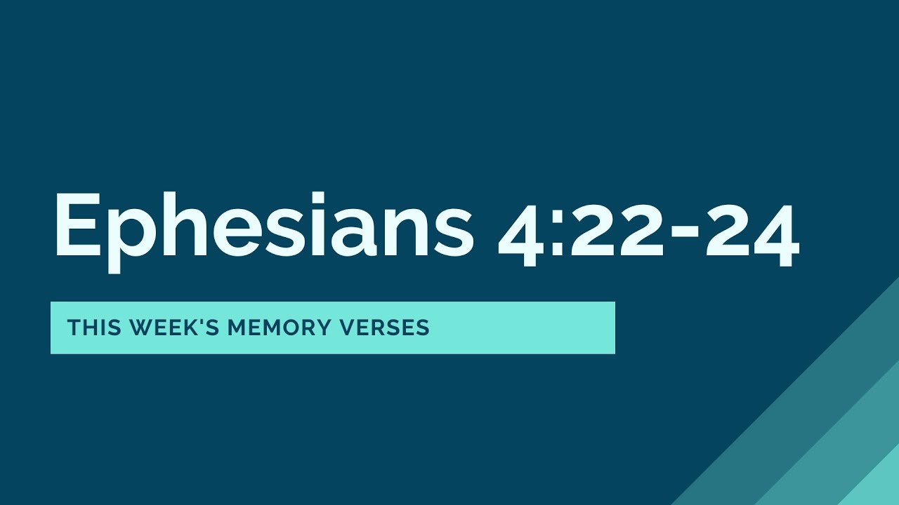 Ephesians 4:22-24 - This Week's Memory Verses