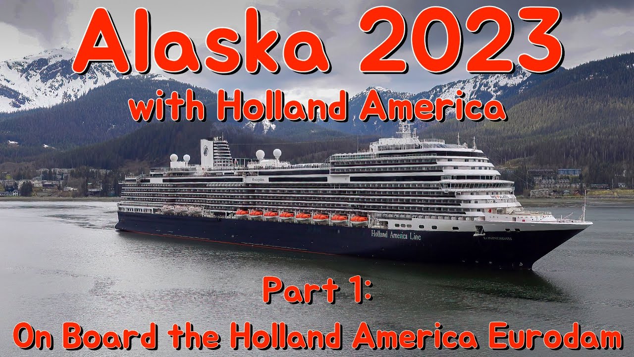 Alaska 2023 with Holland America - Part 1: On Board the HAL Eurodam
