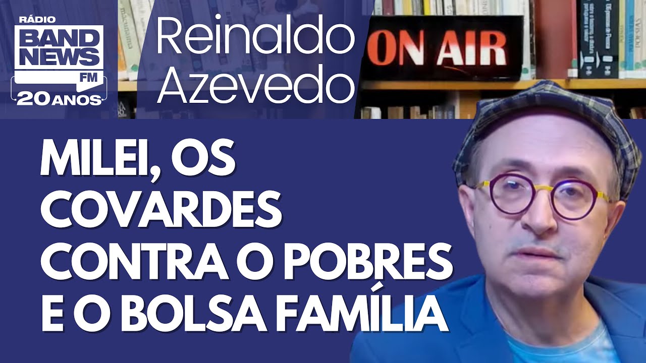 Reinaldo – Milei no buraco; a “coragem” dos covardes contra os pobres; ainda o Bolsa
