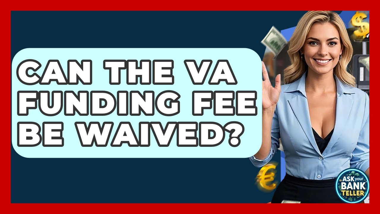 Can The VA Funding Fee Be Waived? - Ask Your Bank Teller