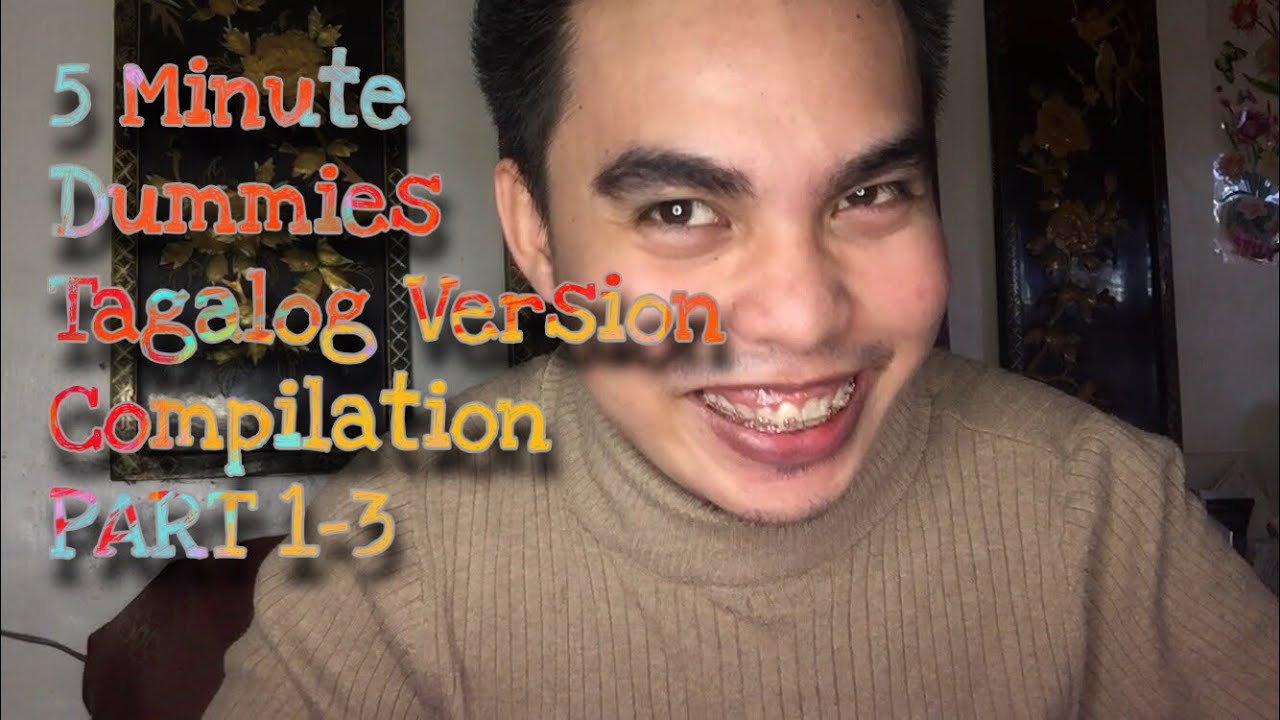 5 Minute Dummies Tagalog Version Compilation Part 1-3