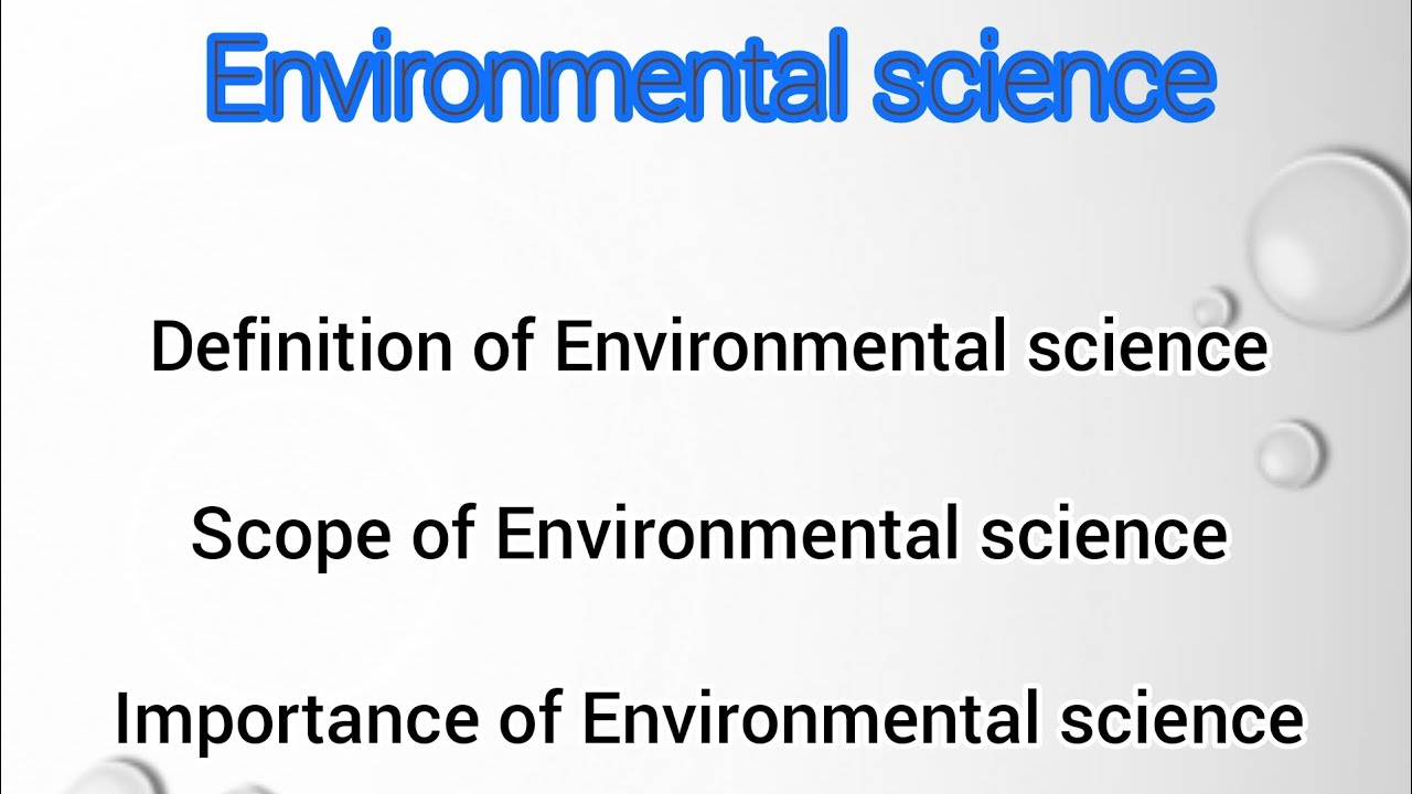 Definition of Environmental science, scop and importance of Environmental science.