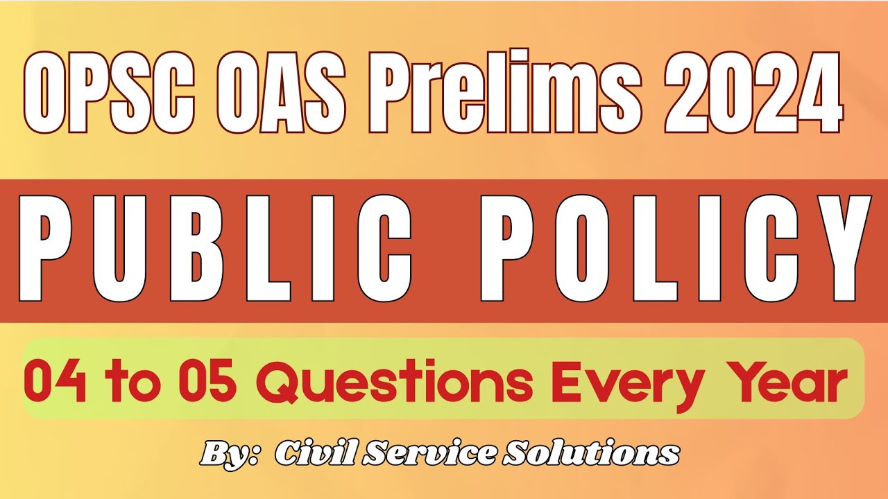 Public Policy ( 4 to 5 questions every year ) - OPSC OAS Prelims 2024-25