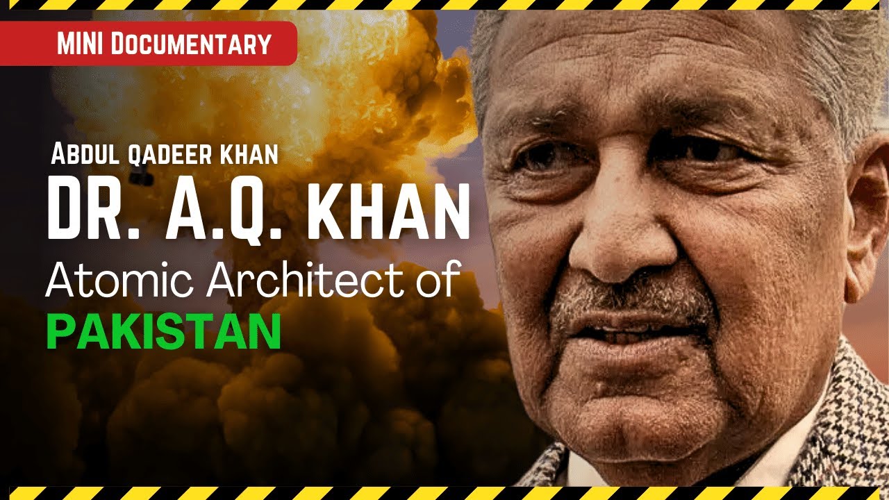 How Dr. A.Q Khan made Pakistan and Atomic State (Documentary)