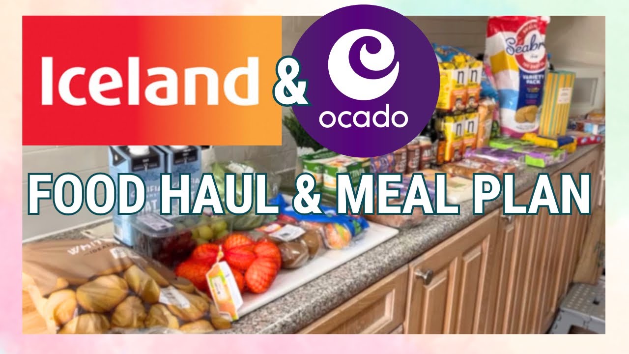 ICELAND & OCADO FOOD HAUL & MEAL PLAN | GROCERY HAUL UK