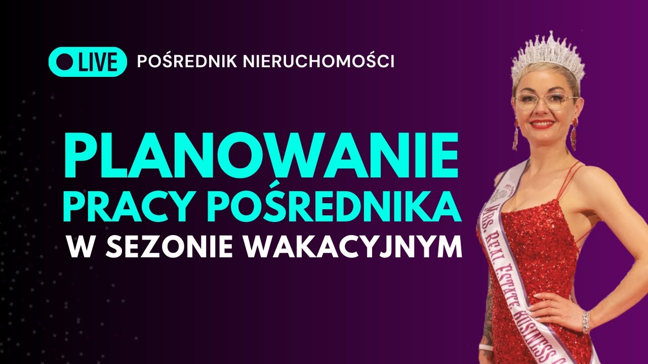 Planowanie pracy Pośrednika w sezonie wakacyjnym - Basia Domarus 11 lipca godz. 