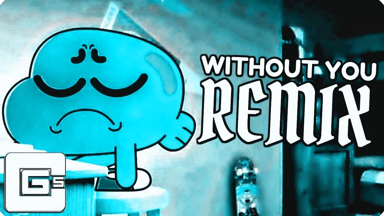ANTI-NIGHTCORE | The Amazing World of Gumball ▶ Without You (Remix/Cover) | CG5
