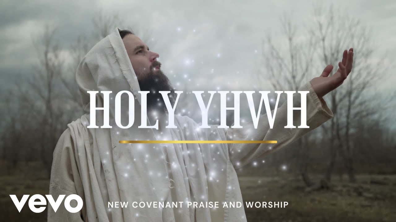 New Covenant Praise & Worship - HOLY YHWH (Lyric Video)