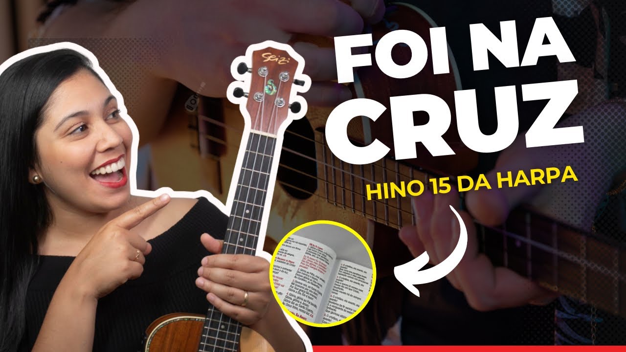 Como tocar o hino FOI NA CRUZ da harpa cristã no UKULELE | Aula completa | Leia a descrição
