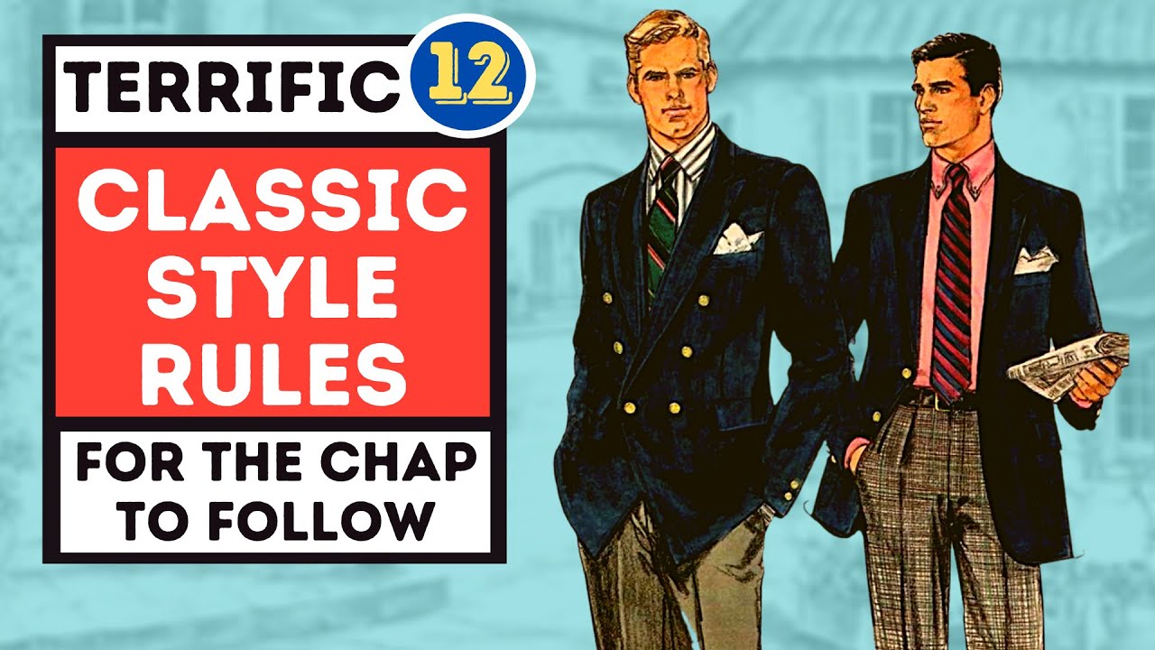 THE CLASSIC STYLE RULES FOR MEN - HOW TO INTERPRET THEM IN THE MODERN ERA