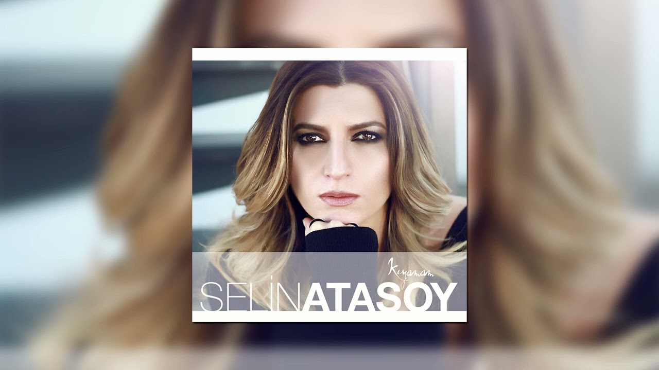 Selin Atasoy - Kıyamam