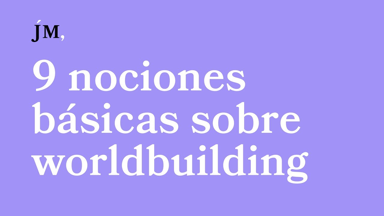 9 nociones básicas sobre worldbuilding