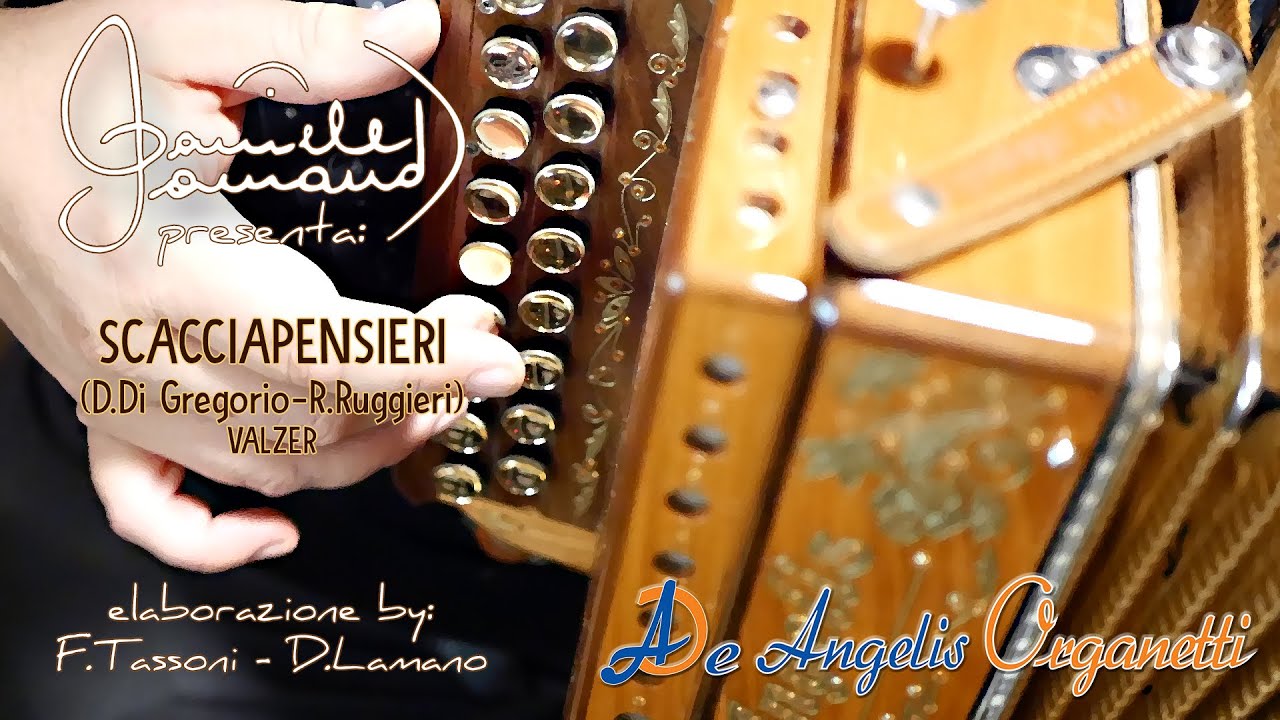 Scacciapensieri (Di Gregorio-Ruggieri) Elab: Tassoni-Lamano/Organetto MIb Maggiore ditta DE ANGELIS.