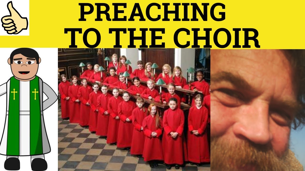 🔵 Preaching to the Choir - Preach to the Choir Meaning - English Idioms
