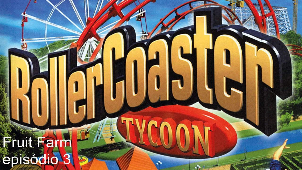 Roller Coaster Tycoon - Cenário: Fruit Farm Episódio 3