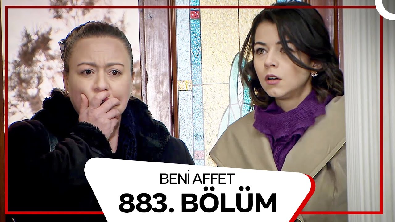 Beni Affet 883. Bölüm