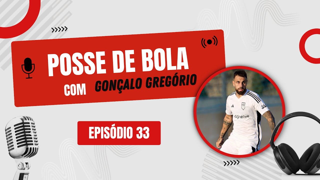 GONÇALO GREGÓRIO - POSSE DE BOLA #33