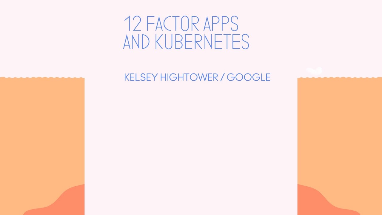 12 Factor Apps and Kubernetes - CodeConf 2016