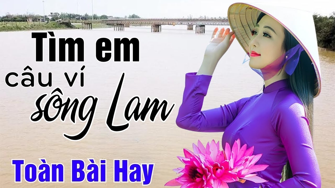 Tìm Em Câu Ví Sông Lam, Về Xứ Nghệ Cùng Anh, Hai Quê - DÂN CA XỨ NGHỆ HOT NHẤT HIỆN NAY