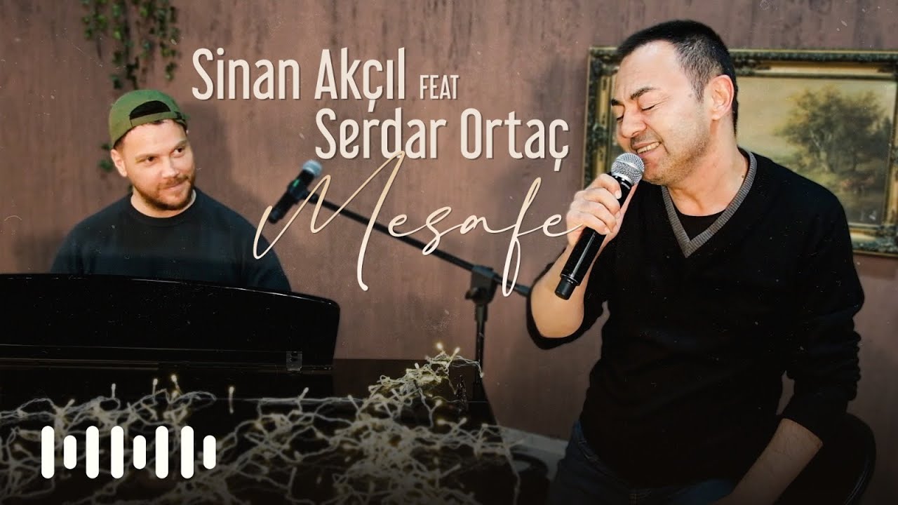 Sinan Akçıl ft. Serdar Ortaç - Mesafe (Akustik)