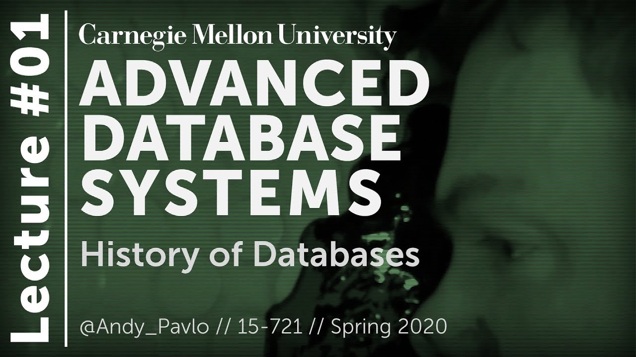 01 - History of Databases (CMU Databases / Spring 2020)