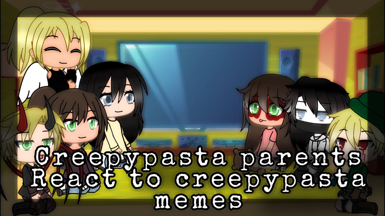 Creepypasta parents react to Creepypasta Memes ||Gacha Life||part 1 Sally memes