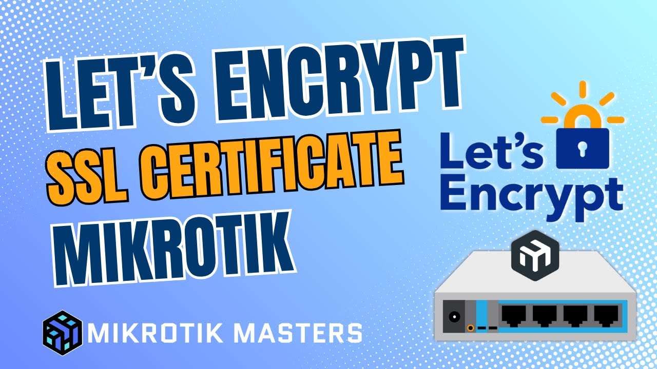 Help Secure Your MikroTik Router with Let's Encrypt SSL